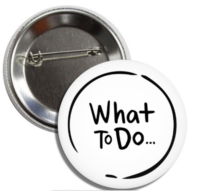 What To Do - Button